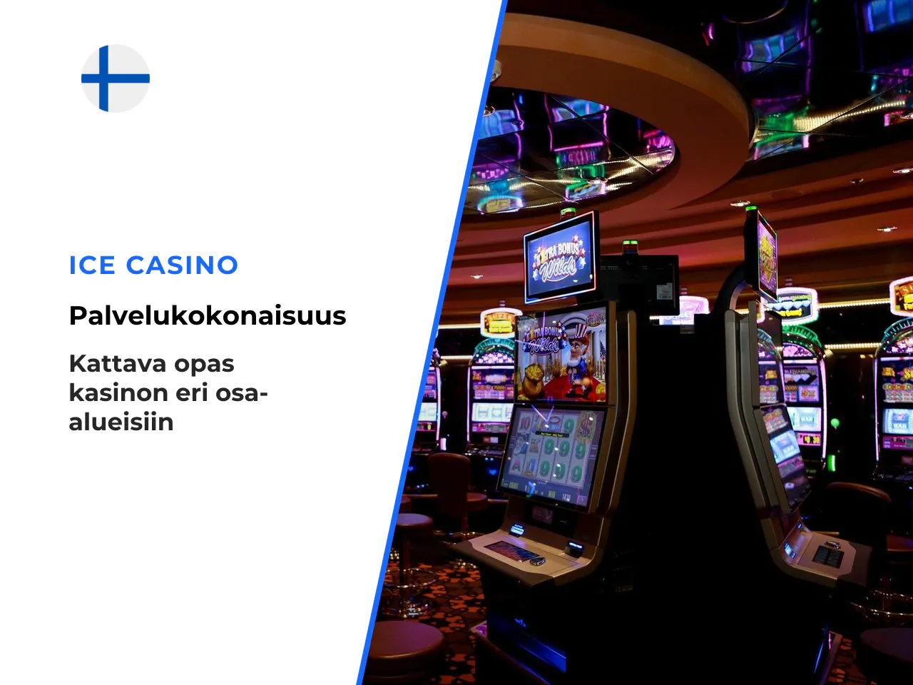 ICE Casinon keskeiset osa-alueet. ICE Casinon