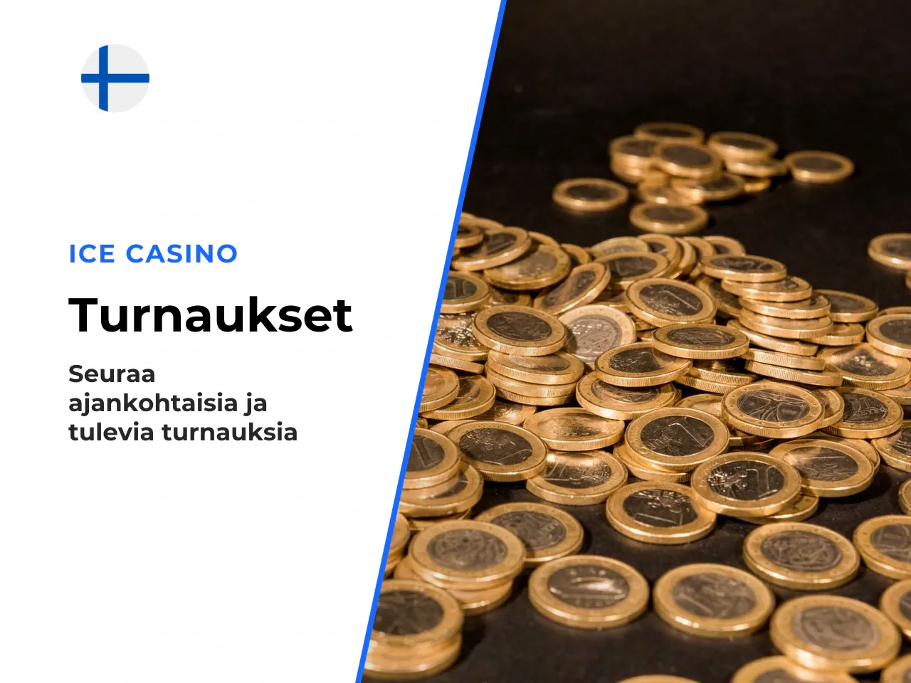 Mistä ajankohtaiset turnaukset löytyvät . Aktiiviset