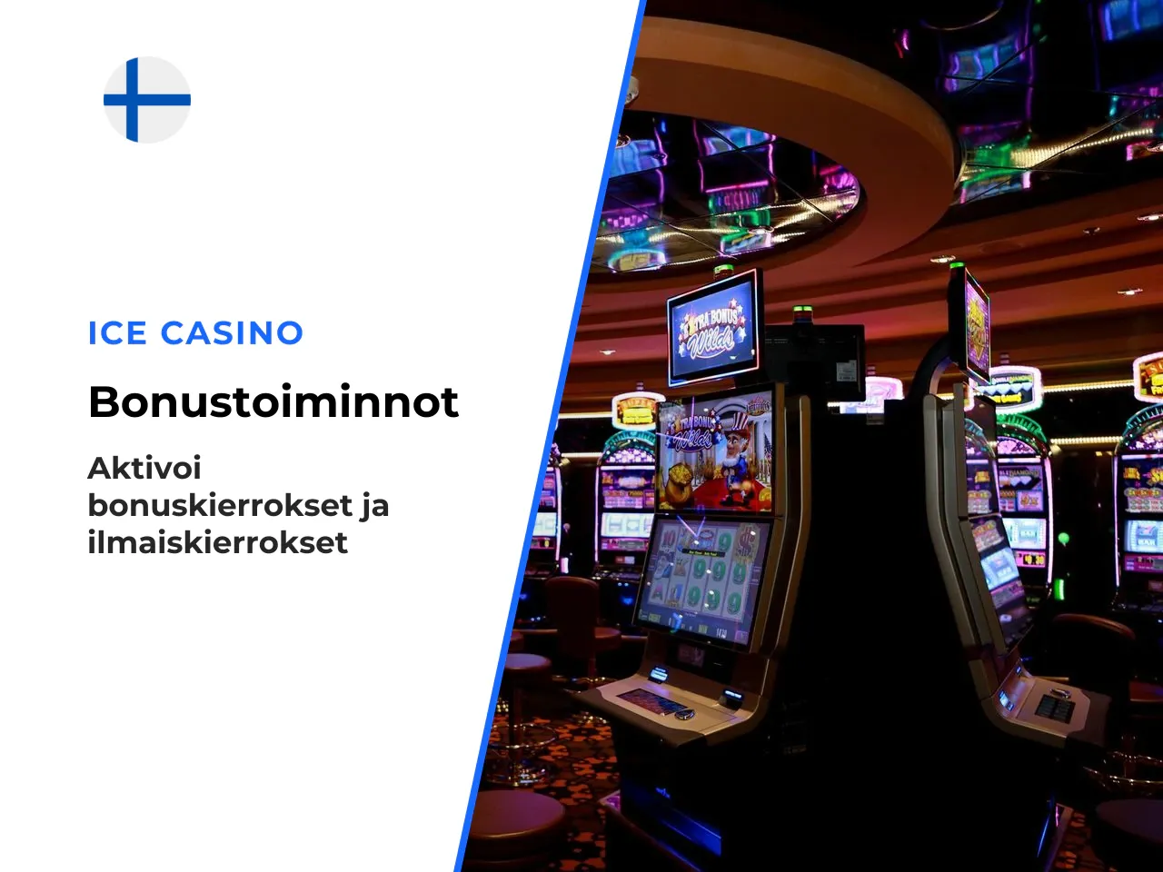 Miten bonustoiminnot aktivoituvat. Ilmaiskierrosbonus edellyttää vähintään